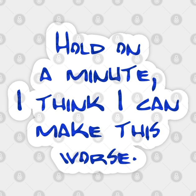 Hold on a minute Sticker by SnarkCentral